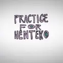 Постер аниме «Practice for Henteko»